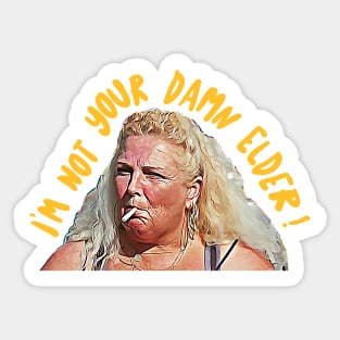 I'm not your damn elder! Angela Deem / 90 Day Fiance Tribute Design Sticker